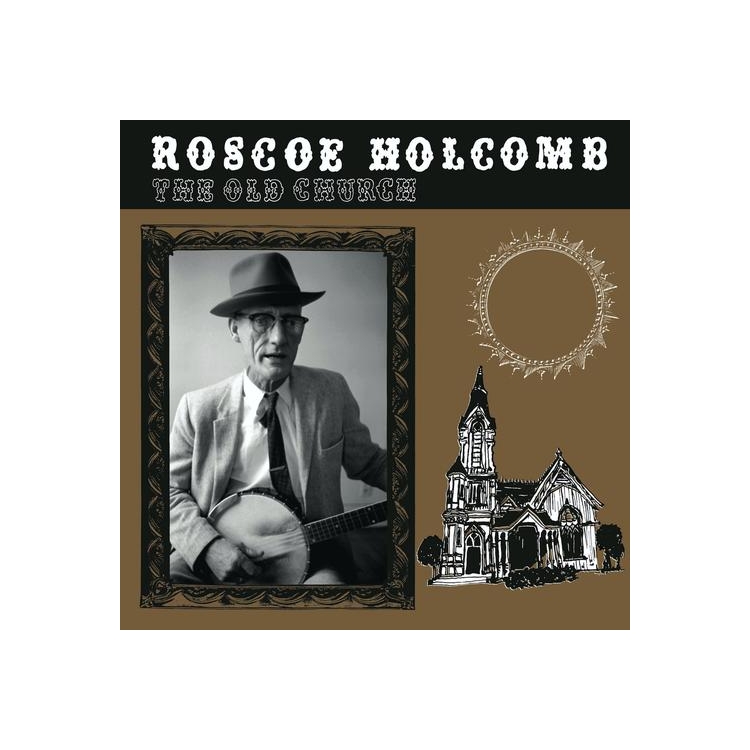 ROSCOE HOLCOMB - Old Church, The