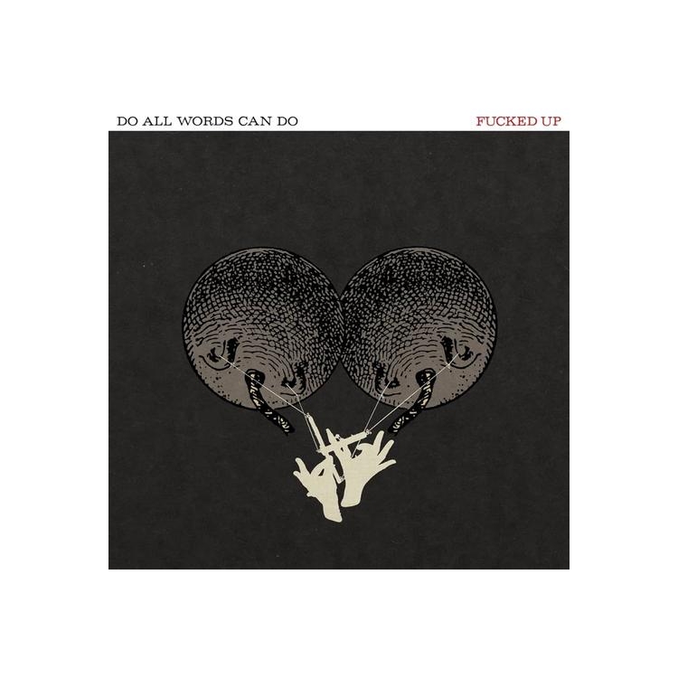 FUCKED UP - Do All Words Can Do