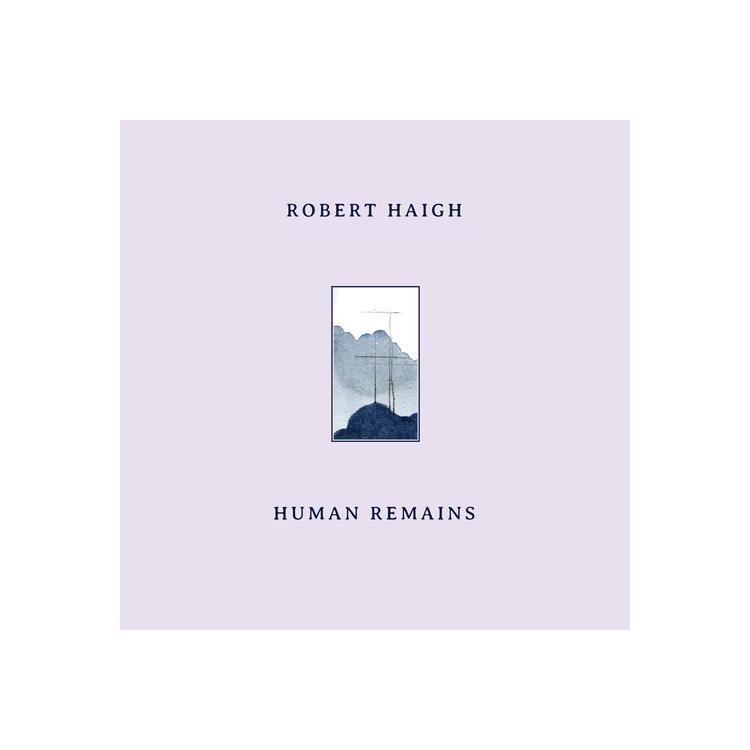 ROBERT HAIGH - Human Remains [lp]