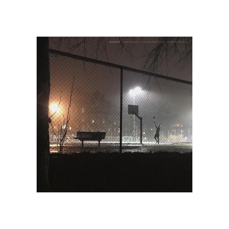 OREN AMBARCHI/JOHAN BERTHLING/ANDREAS WERLIIN - Ghosted