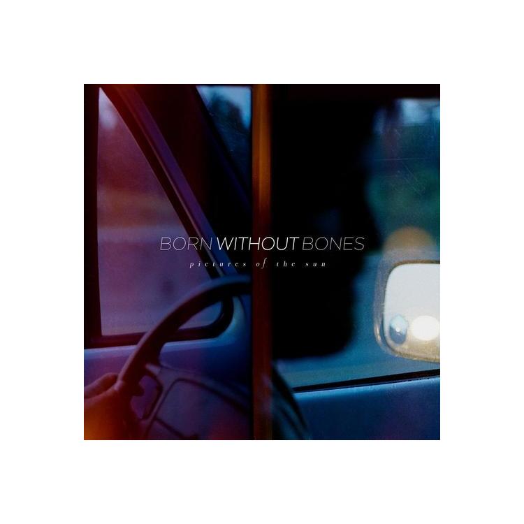 BORN WITHOUT BONES - Pictures Of The Sun