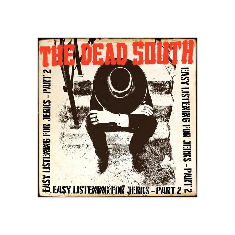 THE DEAD SOUTH - Easy Listening For Jerks, Pt. 2