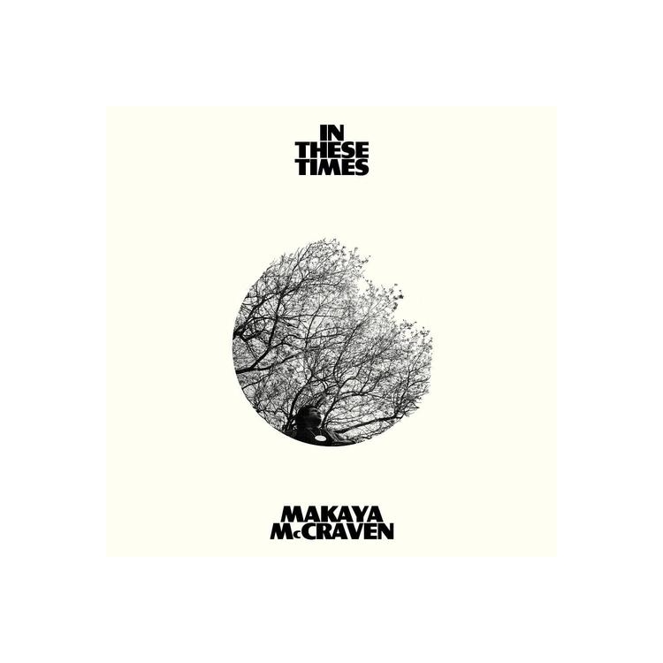 MAKAYA MCCRAVEN - In These Times