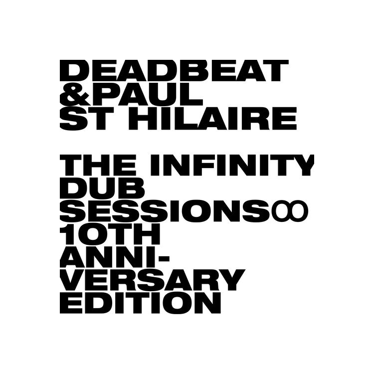 DEADBEAT AND PAUL ST HILAIRE - Infinity Dub Sessions, The (2026 Reissue)