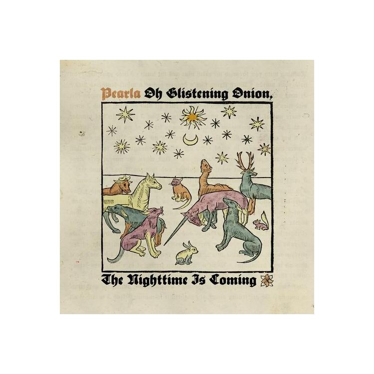 PEARLA - Oh Glistening Onion, The Nighttime Is Coming (Clear Vinyl)