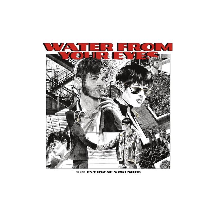 WATER FROM YOUR EYES - Everyone's Crushed