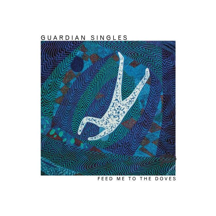 GUARDIAN SINGLES - Feed Me To The Doves [lp] (Whirlpool Blue Vinyl)