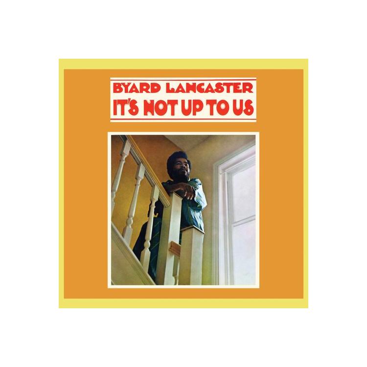 BYARD LANCASTER - It's Not Up To Us