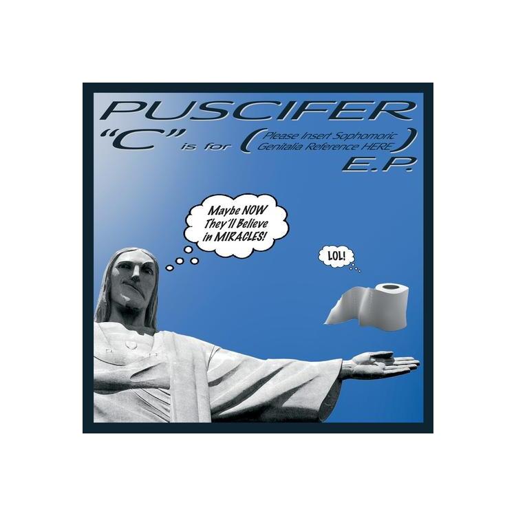 PUSCIFER - C Is For (Please Insert Sophomoric Genitalia Reference Here)