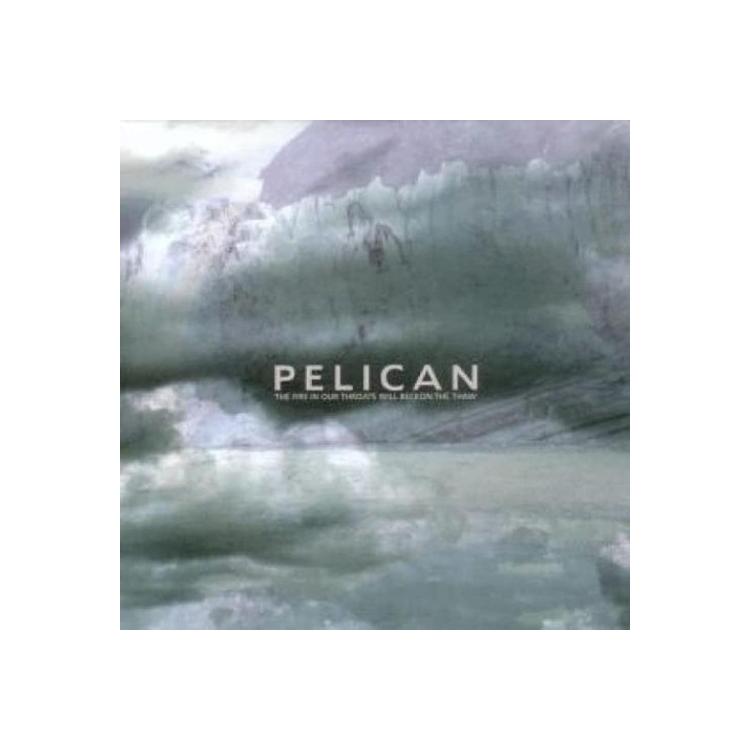 PELICAN - The Fire In Our Throats Will Beckon The Thaw