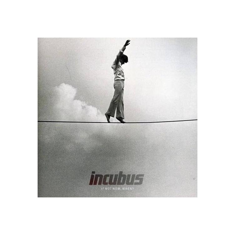 INCUBUS - If Not Now When