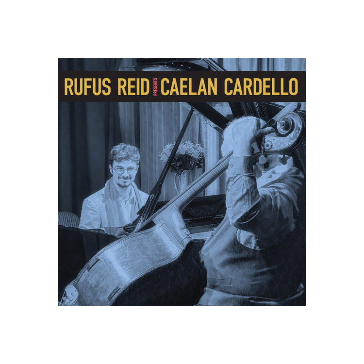 RUFUS REID AND CAELAN CARDELLO - Rufus Reid Presents Caelan Cardello [lp] (180 Gram Audiophile Vinyl, Michael Fremer Executive Produced)