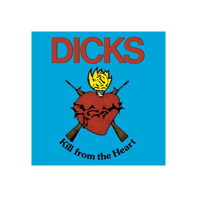 DICKS - Kill From The Heart