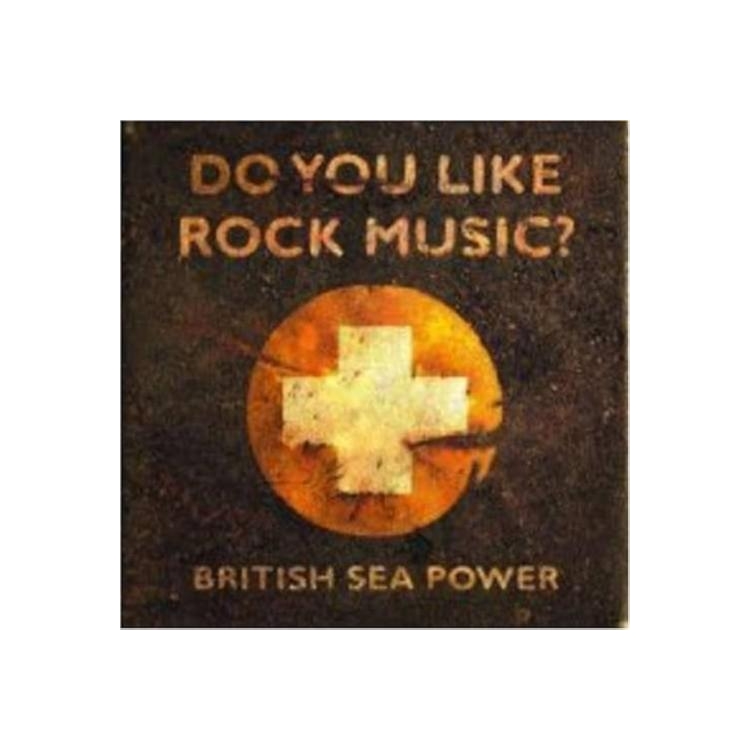 BRITISH SEA POWER - Do You Like Rock Music?
