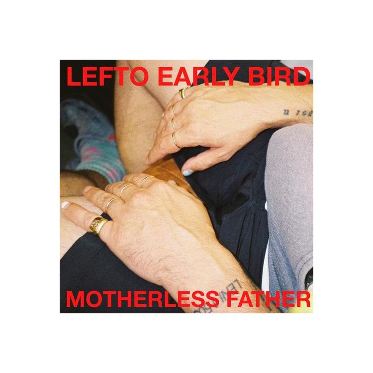LEFTO EARLY BIRD - Motherless Father (Vinyl)