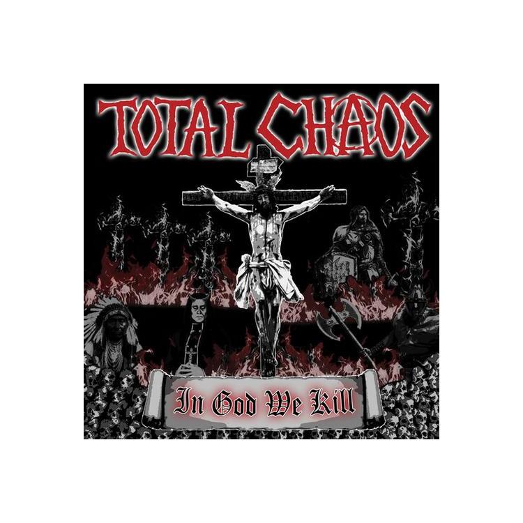TOTAL CHAOS - In God We Kill