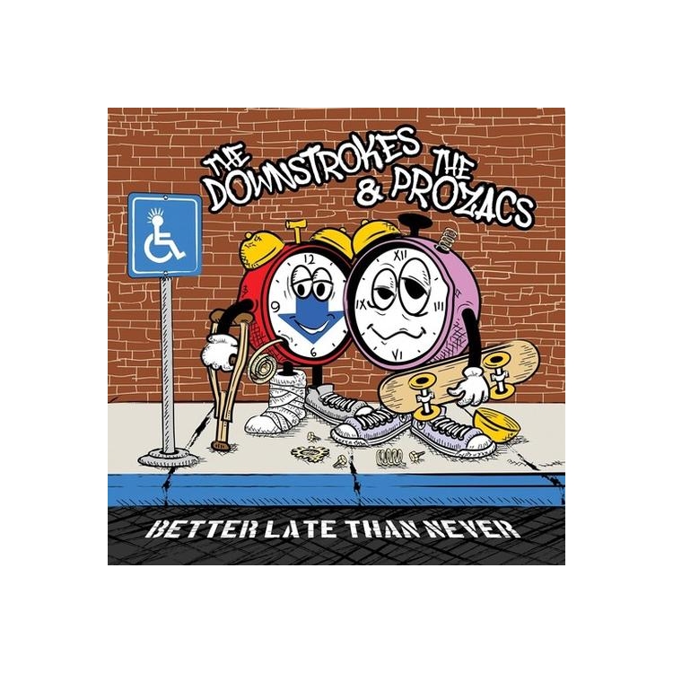 DOWNSTROKES & THE PROZACS - Better Late Than Never