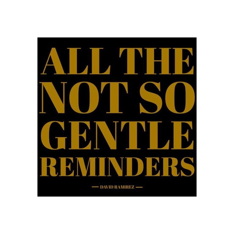 DAVID RAMIREZ - All The Not So Gentle Reminders [2lp]