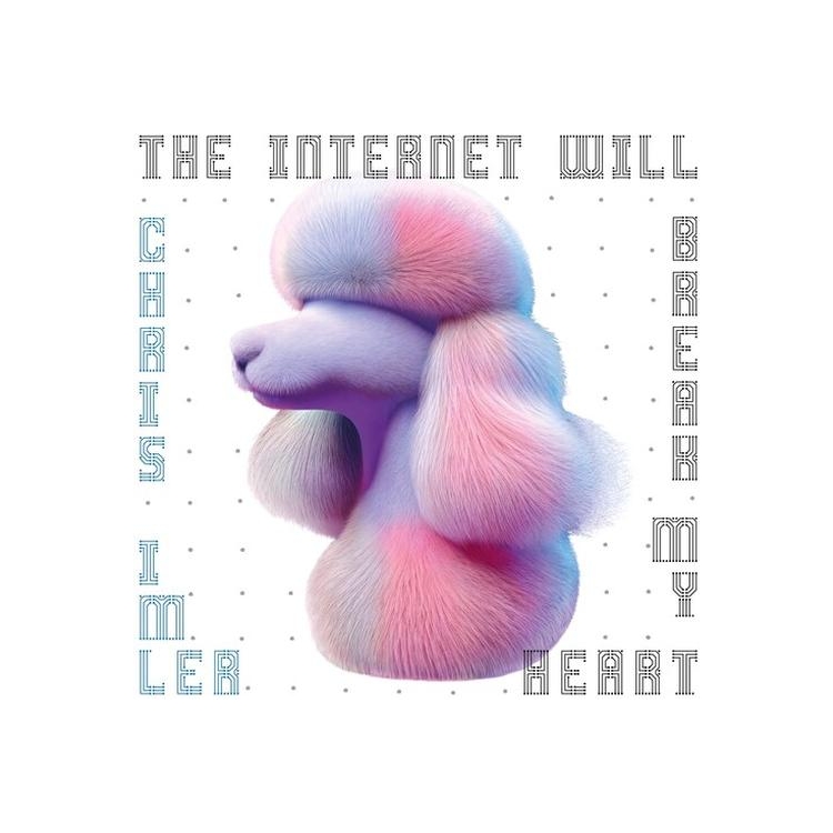 CHRIS IMLER - Internet Will Break My...