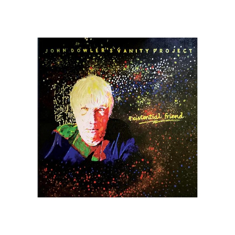 JOHN DOWLER'S VANITY PROJECT - Existential Friend