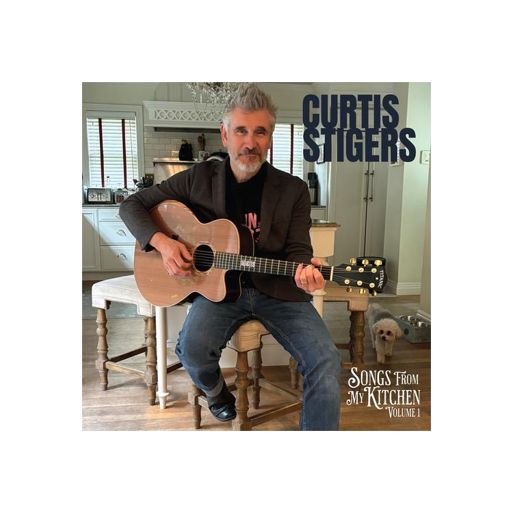 CURTIS STIGERS - Songs From My Kitchen, Volume 1