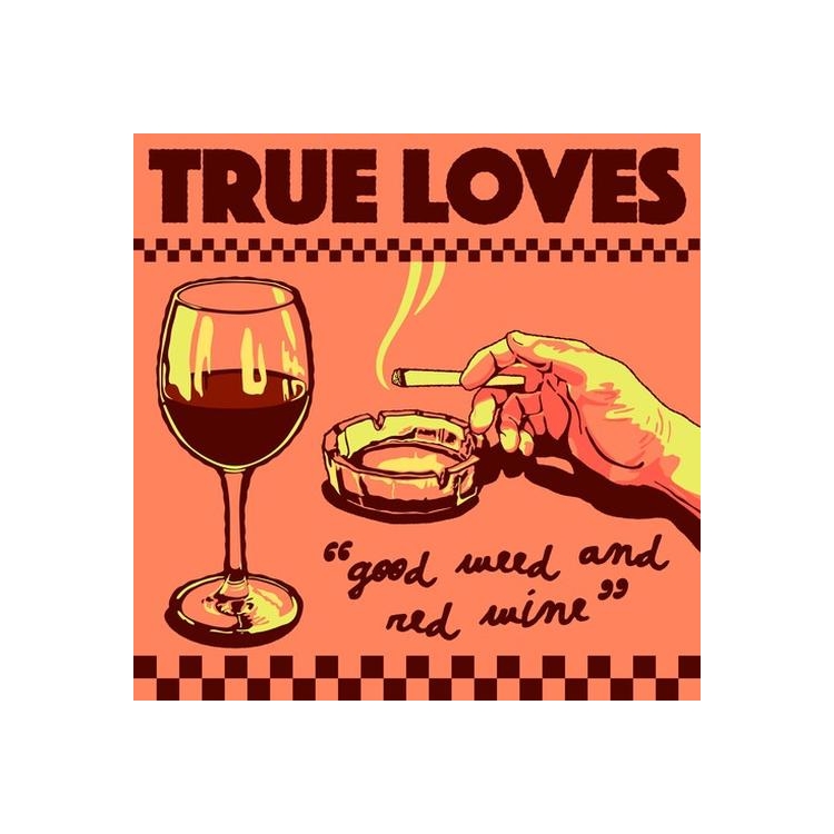 TRUE LOVES - Good Weed & Red Wine / Dopus No. 1