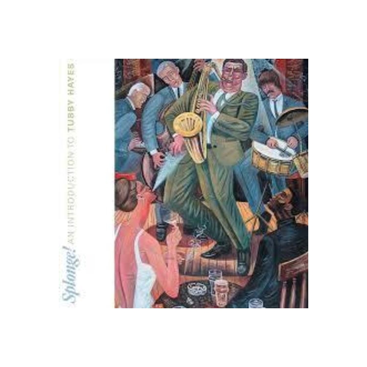 TUBBY HAYES - Splonge! An Introducti...