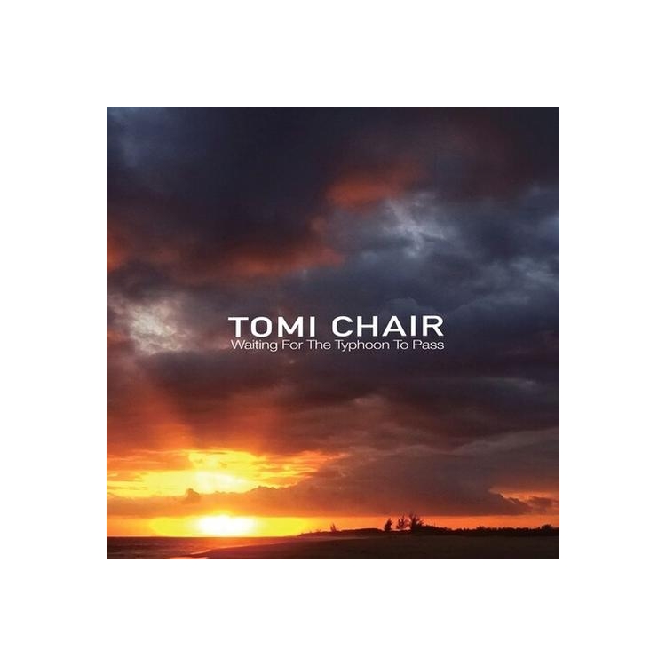 TOMI CHAIR - Waiting For The Typhoon To Pass