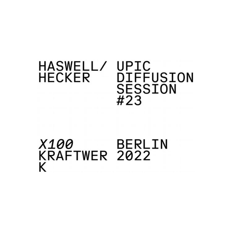HASWELL / HECKER - Upic Diffusion Session #23