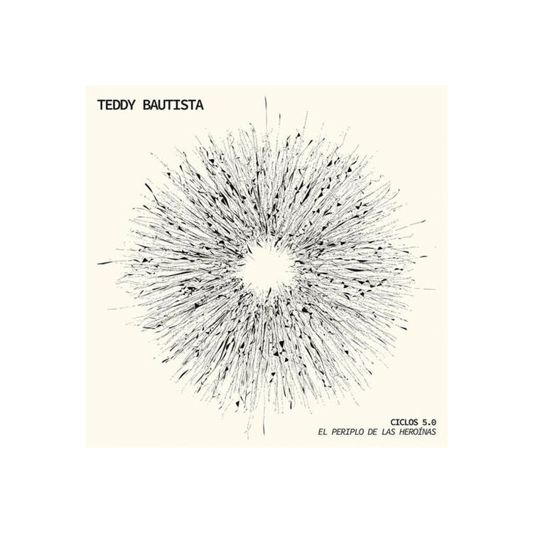 TEDDY BAUTISTA - Ciclos 5.0: El Periplo De Las Heroinas