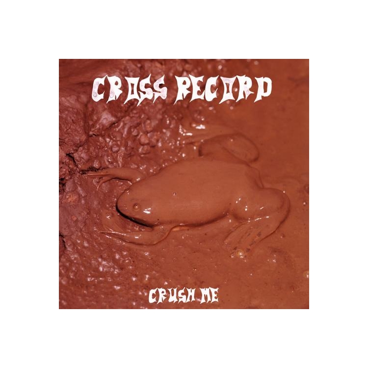 CROSS RECORD - Crush Me
