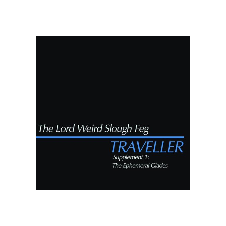 LORD WEIRD SLOUGH FEG - Traveller Supplement I: The Ephemeral Glades