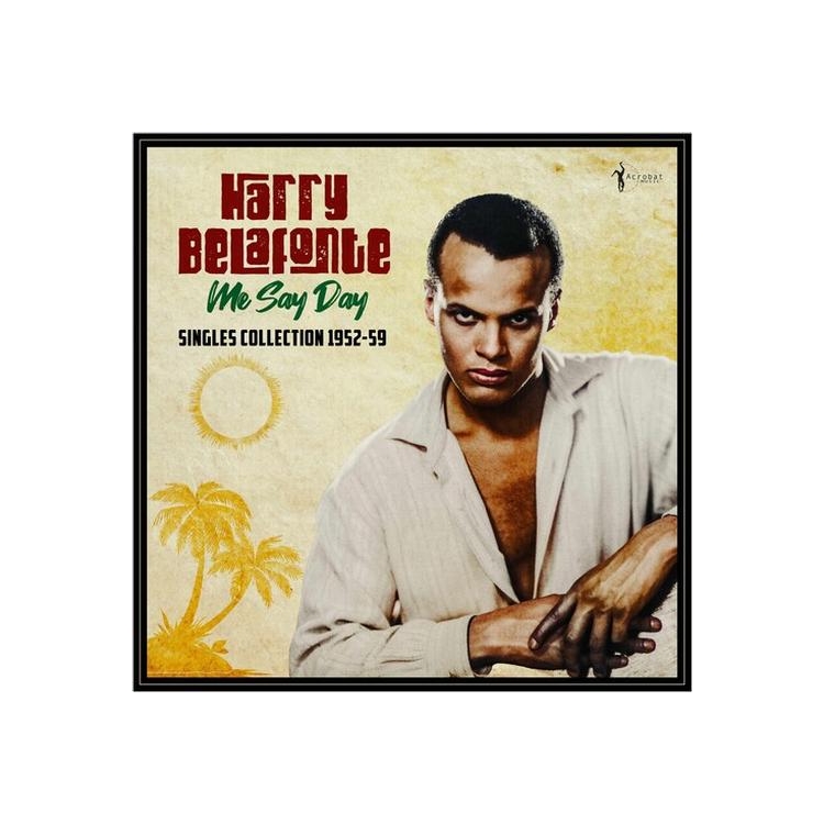 HARRY BELAFONTE - Me Say Day: Singles Collection 1952-59