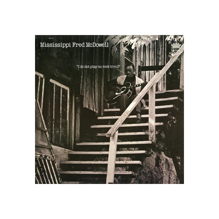 MISSISSIPPI ... MCDOWELL - I Do Not Play No Rock'...