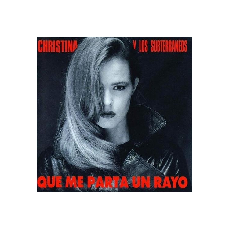 CHRISTINA Y LOS SUBTERRANEOS - Que Me Parta Un Rayo