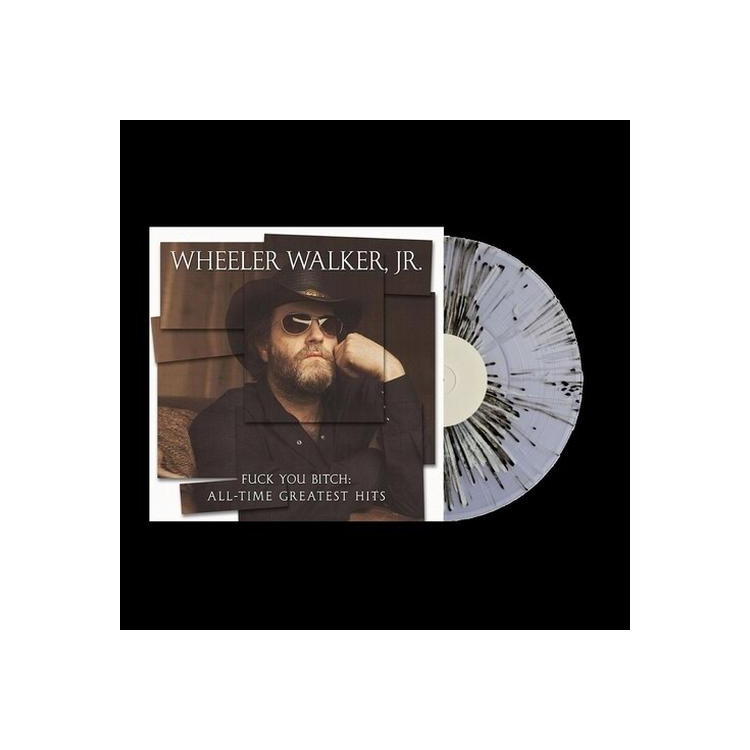 WHEELER WALKER JR. - Fuck You Bitch: All-time Greatest Hits