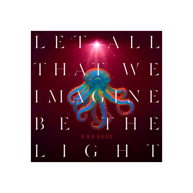 GARBAGE - Let All That We Imagine Be The Light