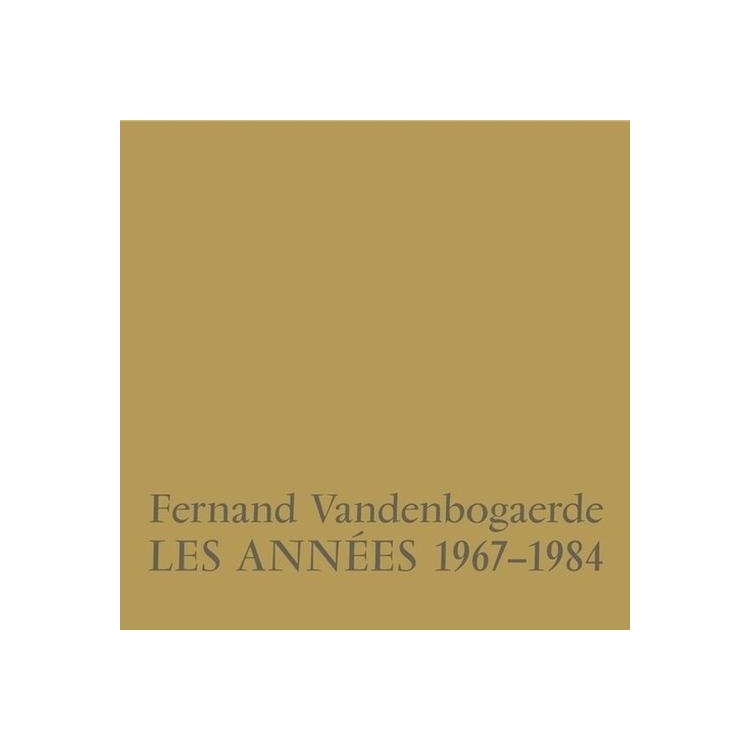 FERNAND VANDENBOGAERDE - Les Annees 1967-1984