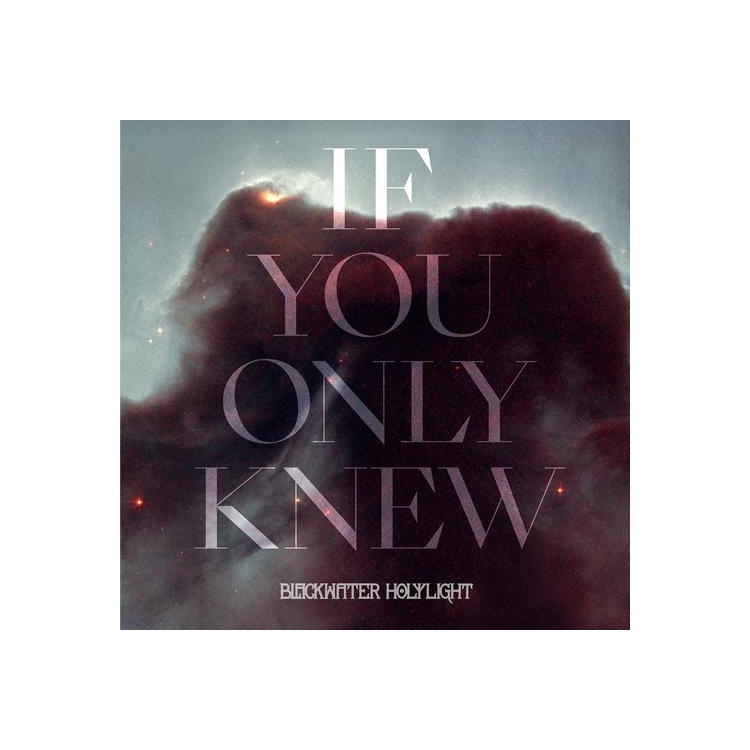 BLACKWATER HOLYLIGHT - If You Only Knew