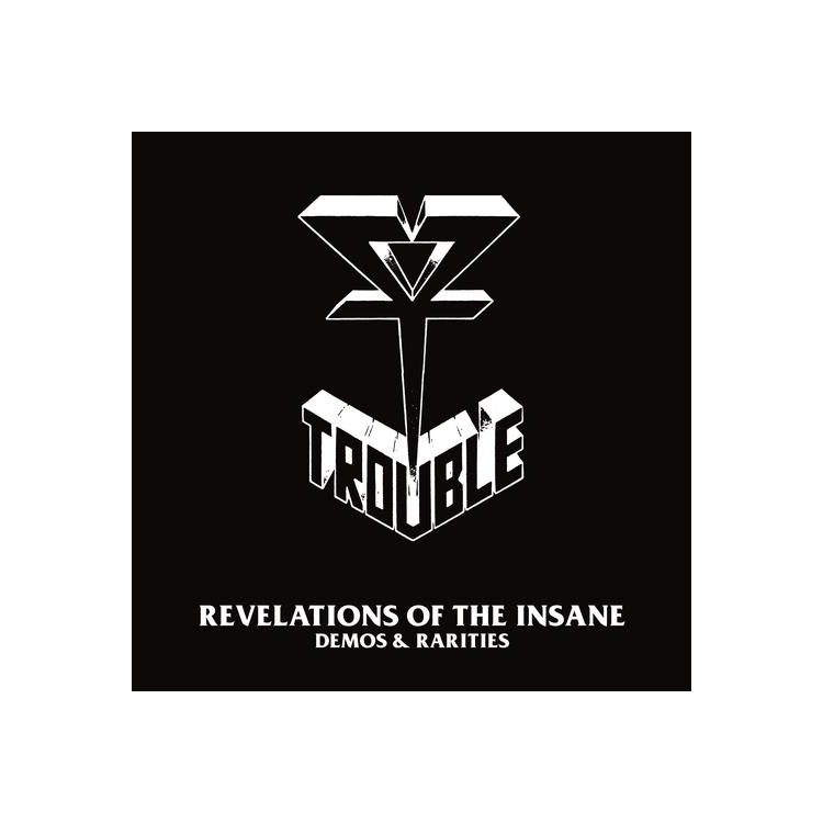 TROUBLE - Revelations Of The Insane (Demos & Rarities)