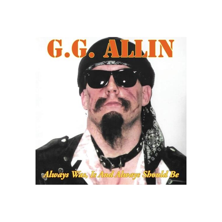 GG ALLIN - Always Was, Is And Always Shall Be
