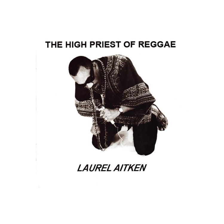 LAUREL AITKEN - The High Priest Of Reggae