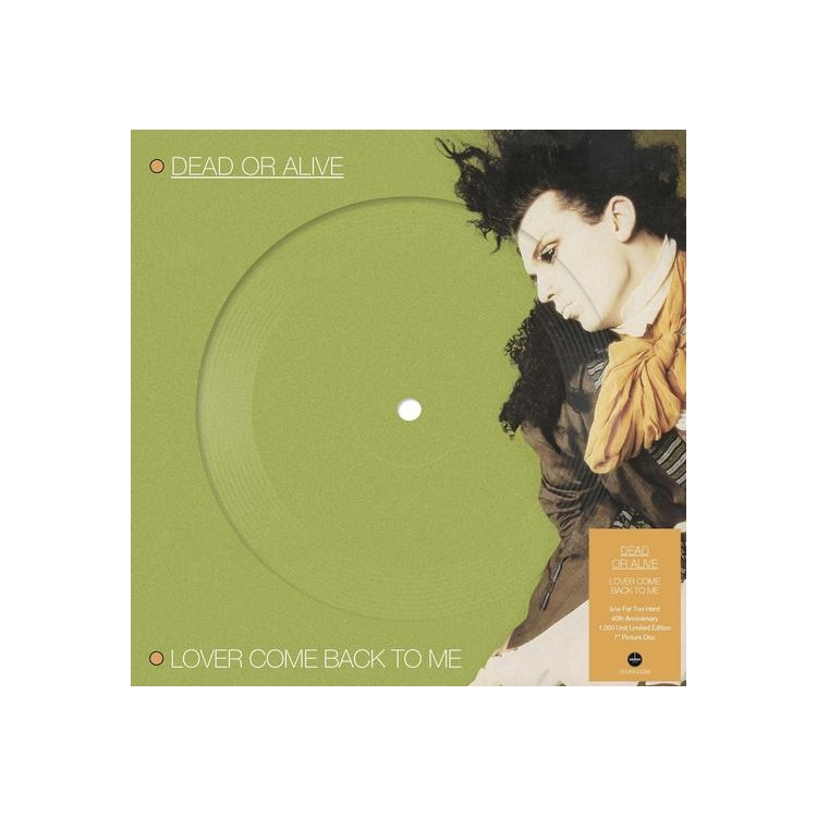 DEAD OR ALIVE - Lover Come Back To Me: 40th Anniversary Picture Disc Edition (Vinyl)