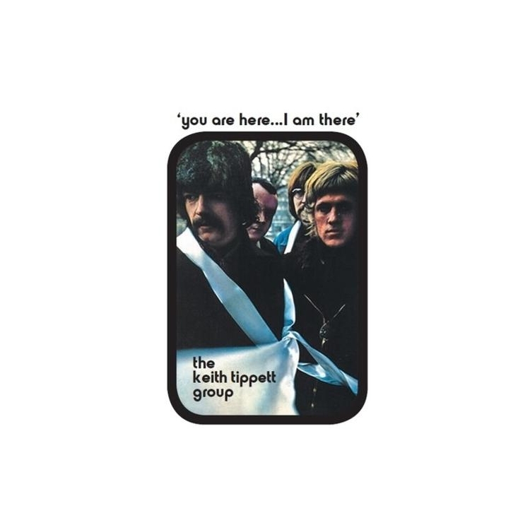 KEITH TIPPETT GROUP - You Are Here... I Am There