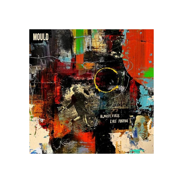 MOULD - Almost Feels Like Purpose