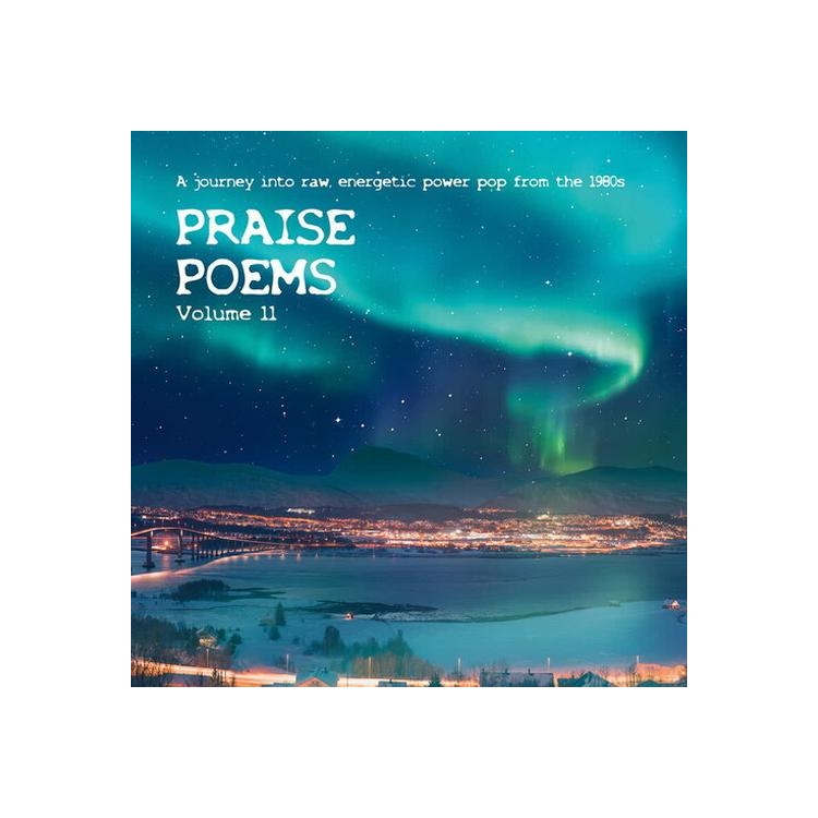 VARIOUS ARTISTS - Praise Poems. Vol. 11 - A Journey Into Raw. Energetic Power Pop From The 1980s