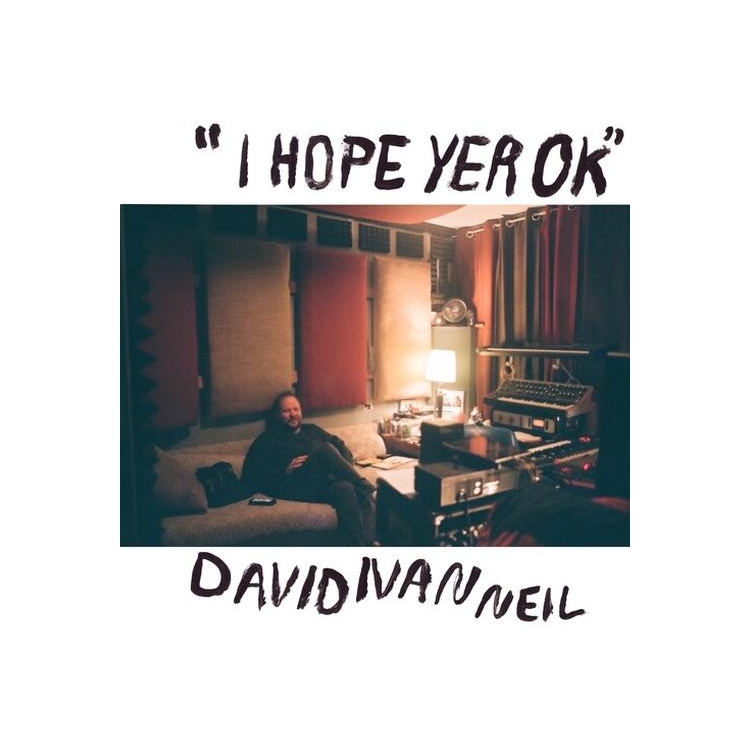 DAVID IVAN NEIL - Hope Yer Ok