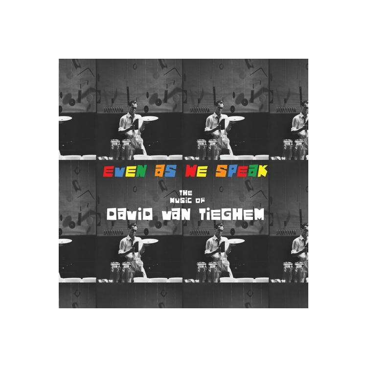 DAVID VAN TIEGHEM - Even As We Speak: The Music Of David Van Tieghem