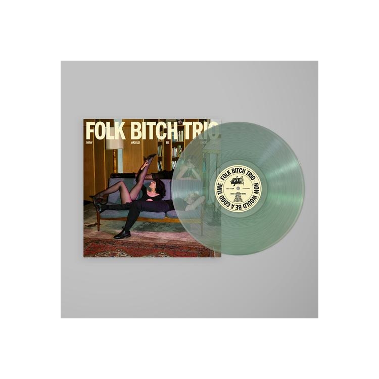 FOLK BITCH TRIO - Now Would Be A Good Time (Coke Bottle Clear Vinyl)