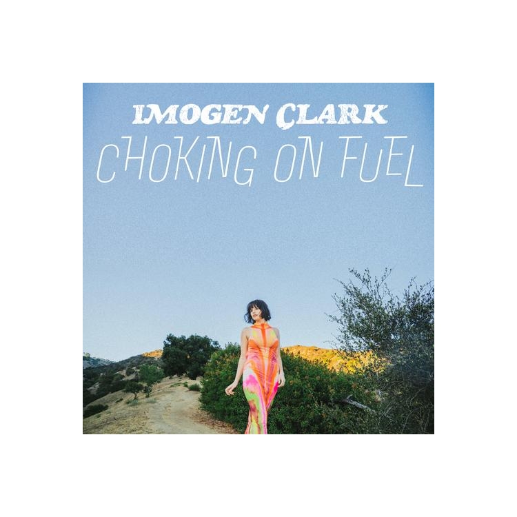 IMOGEN CLARK - Choking On Fuel (Lp)